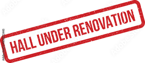Grungy hall under renovation rubber stamp for facility maintenance notices and temporary closure announcements