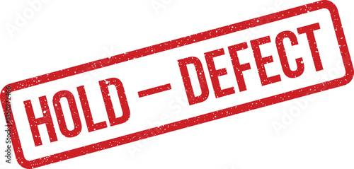 Grungy HOLD DEFECT stamp message indicating an item requires quality control attention or inspection