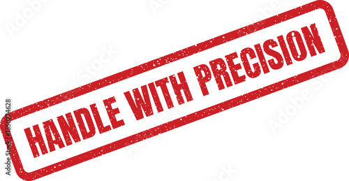 Grungy red rectangle stamp vector with HANDLE WITH PRECISION text indicating careful operation