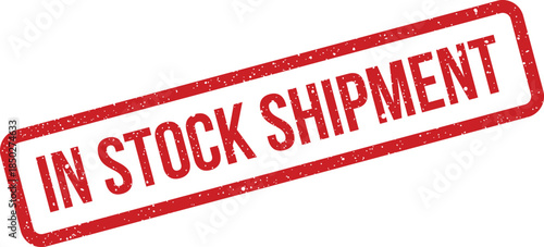 Grungy red rectangle stamp illustration with text IN STOCK SHIPMENT signifying product availability for dispatch processes