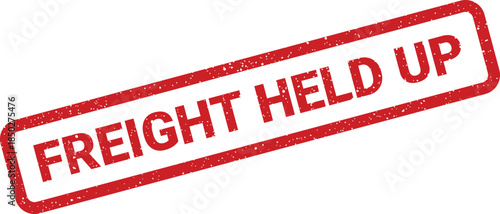 Grungy red rubber stamp showing freight held up status for logistical delay communication