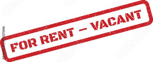Grungy red rubber stamp with FOR RENT VACANT text, perfect for real estate listings or property status indication