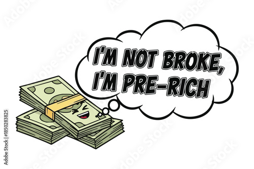 Cartoon illustration of cash with a thought bubble saying i m pre rich