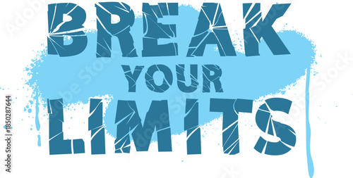 Break your limits slogan on graffiti spray paint stain, vector typographic destroy blue alphabet broken glass effect