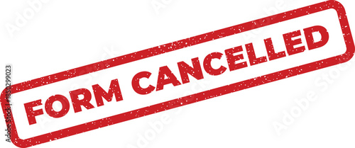 Rectangular grunge style rubber stamp displaying the clear message FORM CANCELLED for user notification