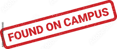 Red grunge effect stamp stating FOUND ON CAMPUS for educational institution notices and student information
