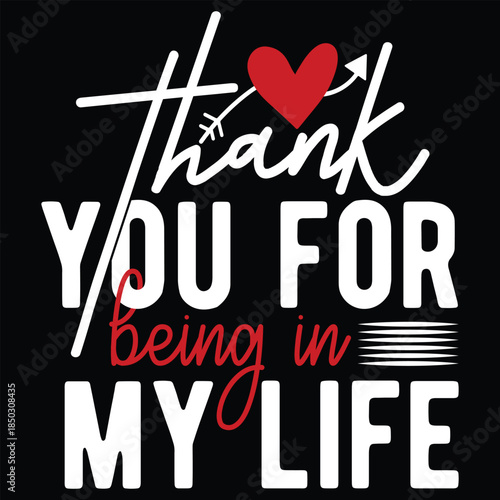 Thank You For Being In My Life T shirt Design