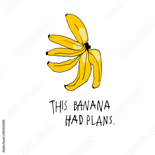 This banana had plans. Hand drawn banana vector illustration in a simple, artistic style. Cute tropical fruit drawing suitable for food design, healthy lifestyle concepts