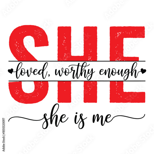 SHE Typography Quote Loved Worthy Enough – Empowerment Design
