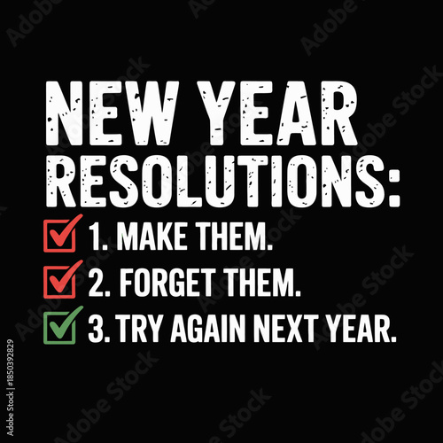 a humorous take on New Year resolutions. The list encourages making, forgetting, and trying again next year.