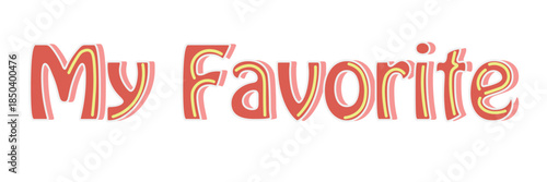 My favorite postcard. Lettering for Valentines day. Ink illustration. Modern brush calligraphy. Isolated on white background.