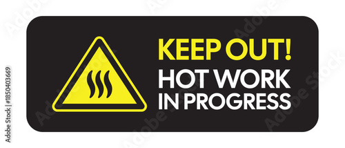 Hot Work Warning Sign – “KEEP OUT” Safety Graphic with Heat Symbol and Bold Text