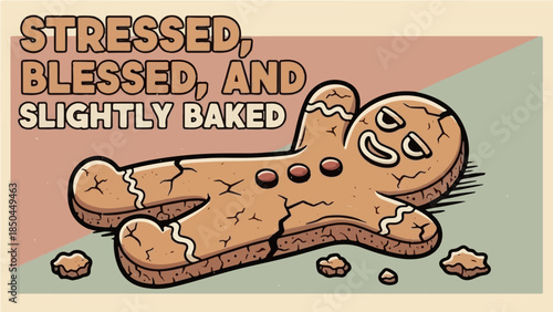 Funny broken gingerbread man lying down with "Stressed Blessed and Slightly Baked" pun typography quote