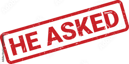 Red He Asked Rubber Stamp Impression on White Background With Grunge Texture and Rounded Edges