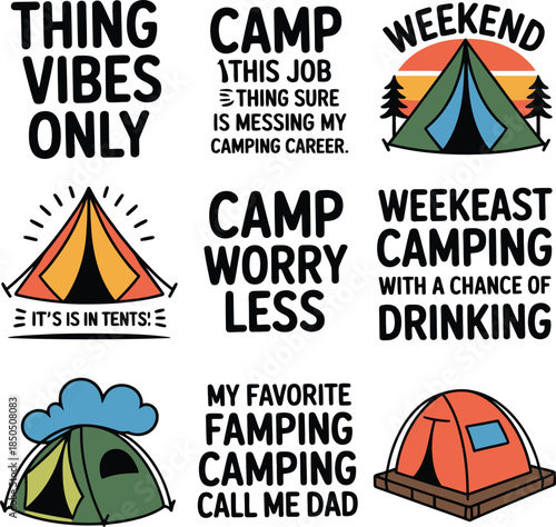 Thing vibes only this job messing up camping career its in tents camp worry less