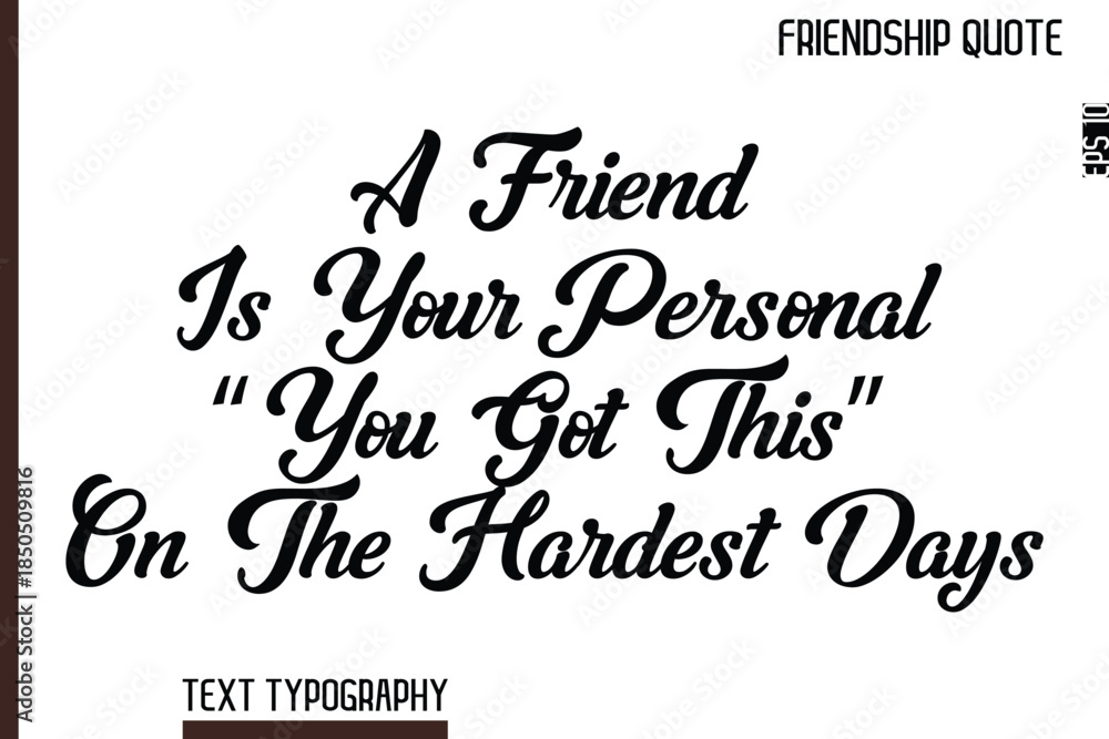 Fototapeta premium A Friend Is Your Personal “You Got This” On The Hardest Days -Inspirational Friendship Day Quote Hand Written Cursive Typography Text