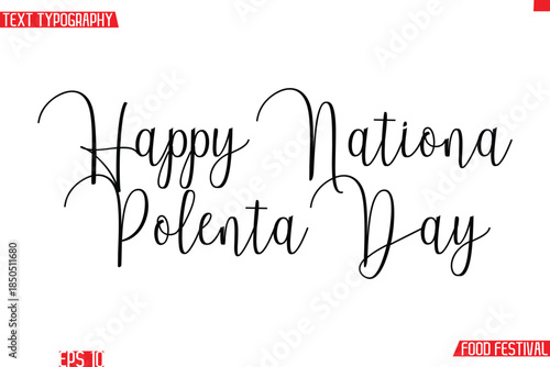 Happy National Polenta Day  -Food Festival Name In Cursive Typescript Calligraphic Text