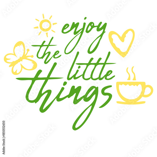 Enjoy The Little Things Gratitude Mindfulness Positivity Quote