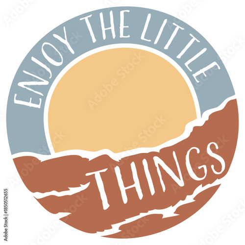 Enjoy The Little Things Gratitude Mindfulness Positivity Quote