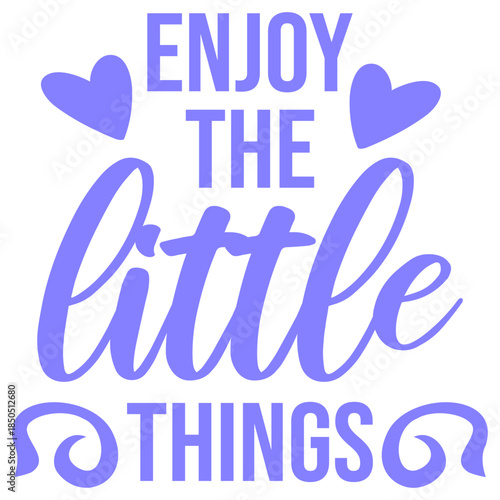 Enjoy The Little Things Gratitude Mindfulness Positivity Quote