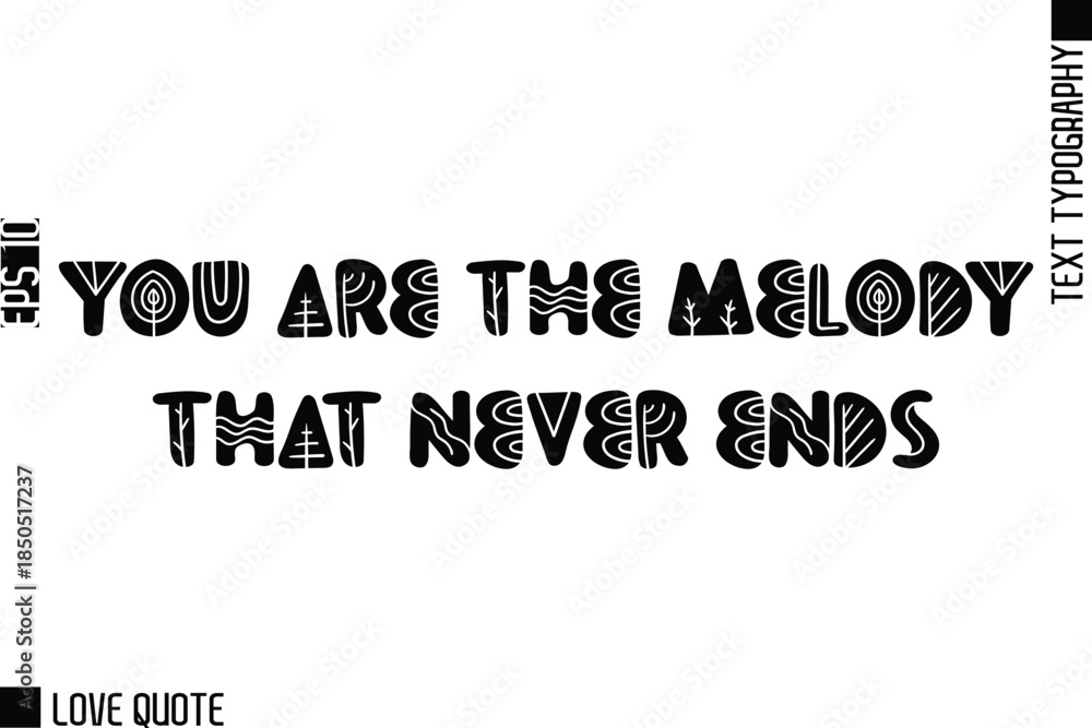 Fototapeta premium You Are The Melody That Never Ends -Trendy Love Quotes Modern Stylish Typography Bold Floral Text Lettering