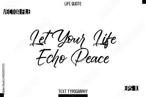 Let Your Life Echo Peace  -Trendy Life Quotes Vector Typography Text Brush Lettering Design