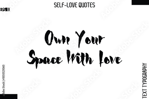 Own Your Space With Love   -Modern Minimal Self-Love Phrase Bold Brush Typography Vector Quote