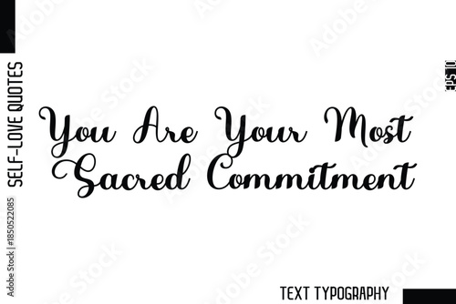 You Are Your Most Sacred Commitment  -Minimalist Self-Love Cursive Text Typography Quote Design