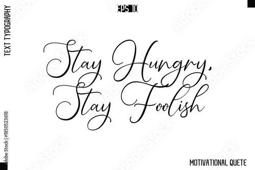 Stay Hungry, Stay Foolish  -Trendy Motivational Quote Vector Cursive Typography Decorative Lettering