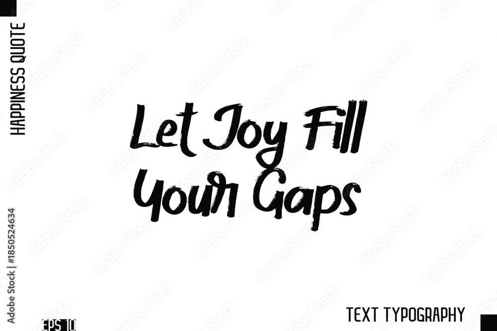 Fototapeta premium Let Joy Fill Your Gaps -Happiness Inspiring Quote Brush Hand Lettering Text Design