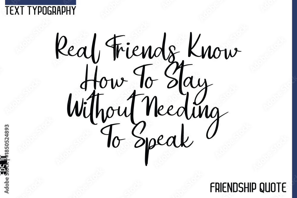 Fototapeta premium Real Friends Know How To Stay Without Needing To Speak -Trendy Friendship Message Typography Cursive Text Lettering Design