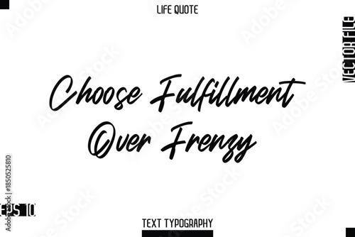 Choose Fulfillment Over Frenzy  -Positive Life Saying Vector Cursive Typography Text Lettering