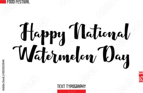 Happy National Watermelon Day  -Food Festival Name In Modern Typeface Cursive Alphabetical Text