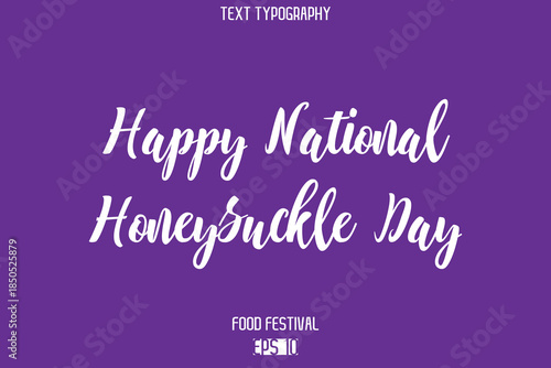 Happy National Honeysuckle Day  Stylish Cursive Text Typescript Lettering -Food Festival Name