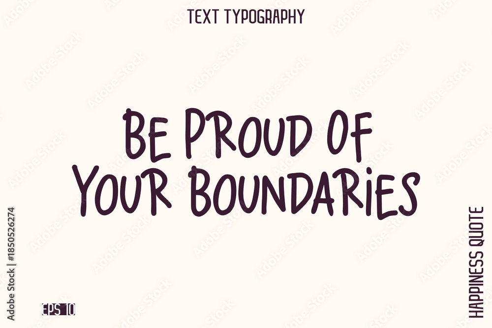 Fototapeta premium Be Proud Of Your Boundaries -Empowering Self-Love Phrase Typography Vector for Motivational Posters and Digital Prints