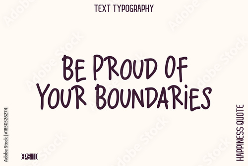 Be Proud Of Your Boundaries   -Empowering Self-Love Phrase Typography Vector for Motivational Posters and Digital Prints