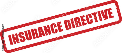Red grunge rubber stamp mark with the text Insurance Directive providing an official compliance instruction message