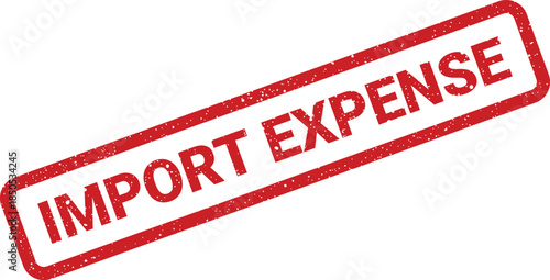 Red grunge stamp identifies financial costs associated with international import expenses
