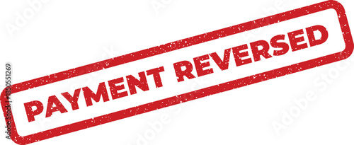 A bold red rectangular rubber stamp impression displaying the words payment reversed with a textured worn look