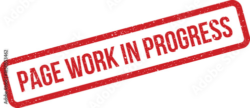 A grunge style red rectangular rubber stamp displaying the words PAGE WORK IN PROGRESS for website status