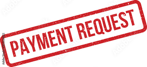A red rectangular rubber stamp impression displaying the words payment request with distressed texture detail