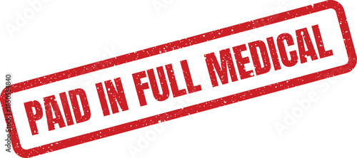 A red textured rubber stamp with Paid in Full Medical text for confirming healthcare bill completion