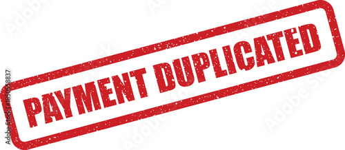 Authenticity grunge textured rubber stamp stating PAYMENT DUPLICATED for transactional verification