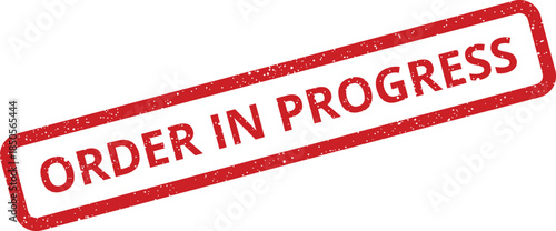 Distressed red rubber stamp displaying the message order in progress for active business processing and tracking