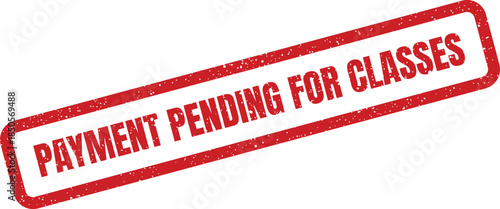 Distressed red rubber stamp displays a payment pending status specifically for educational classes or courses