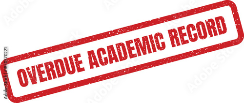 Distressed red rubber stamp illustration with OVERDUE ACADEMIC RECORD text indicating a past due educational status