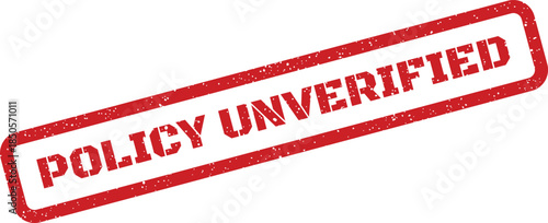 Distressed red rubber stamp signaling an unverified policy status requiring further confirmation or review