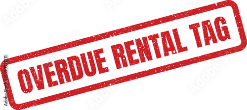 Distressed red rubber stamp with an overdue rental tag message for property management documents and forms