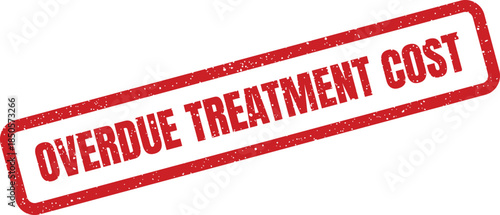 Distressed rubber stamp displaying the text Overdue Treatment Cost for medical billing or healthcare reminders