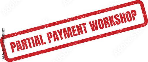 Event registration concept illustrating a rubber stamp with the text partial payment workshop confirmed